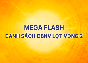 MegaFlash - Danh sách 1000 CBNV lọt vào Vòng 2